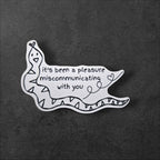 Funny Snake vinyl sticker featuring It's Been a Pleasure Miscommunicating in White