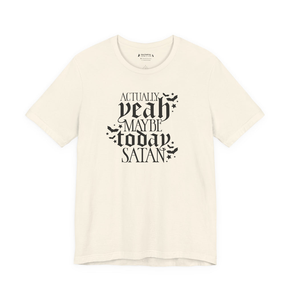 "Actually Yeah Maybe Today Satan" graphic shirt featuring Gothic Dark Humor Graphic Tee