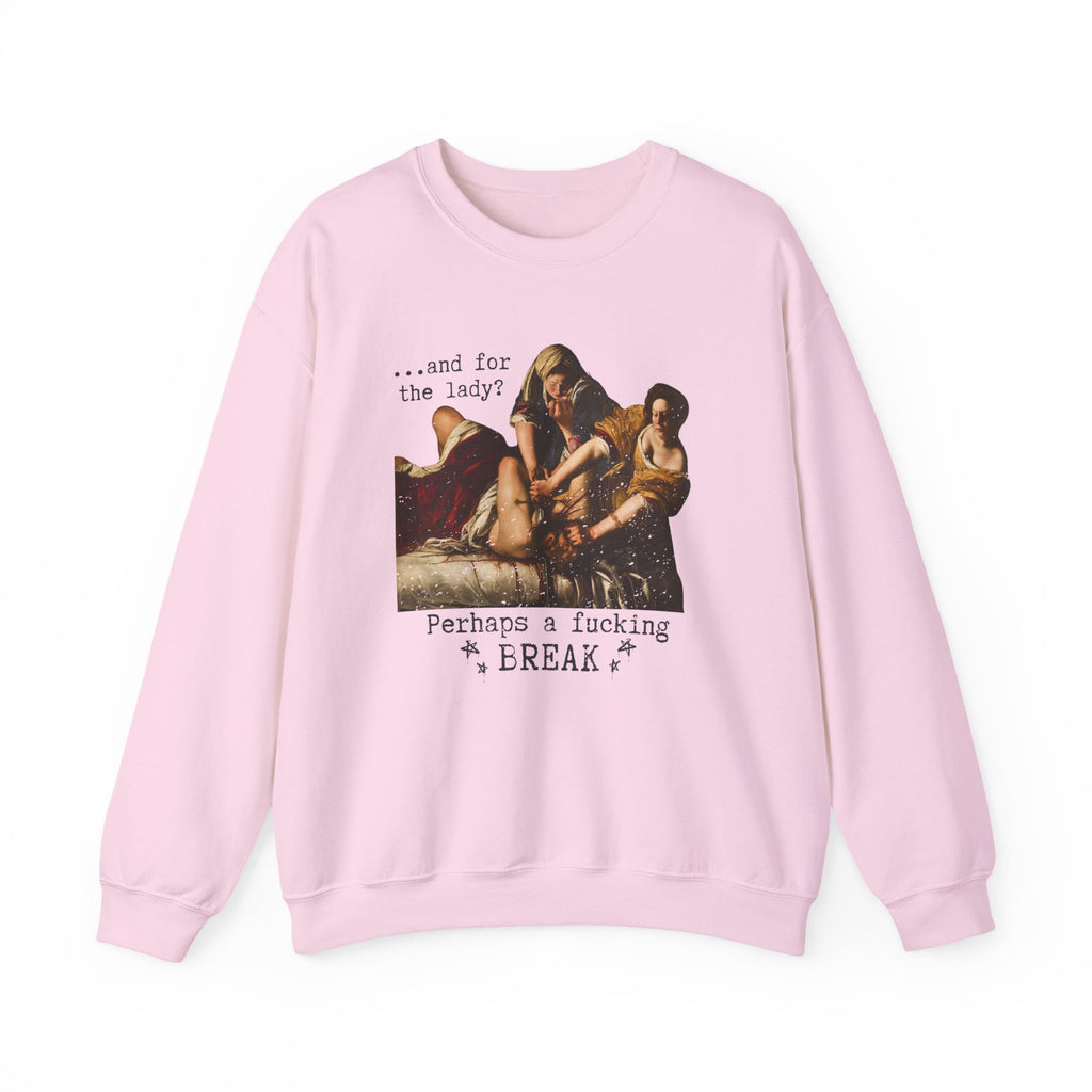 Additional photo of And for the Lady? Perhaps a Fucking Break sweatshirt