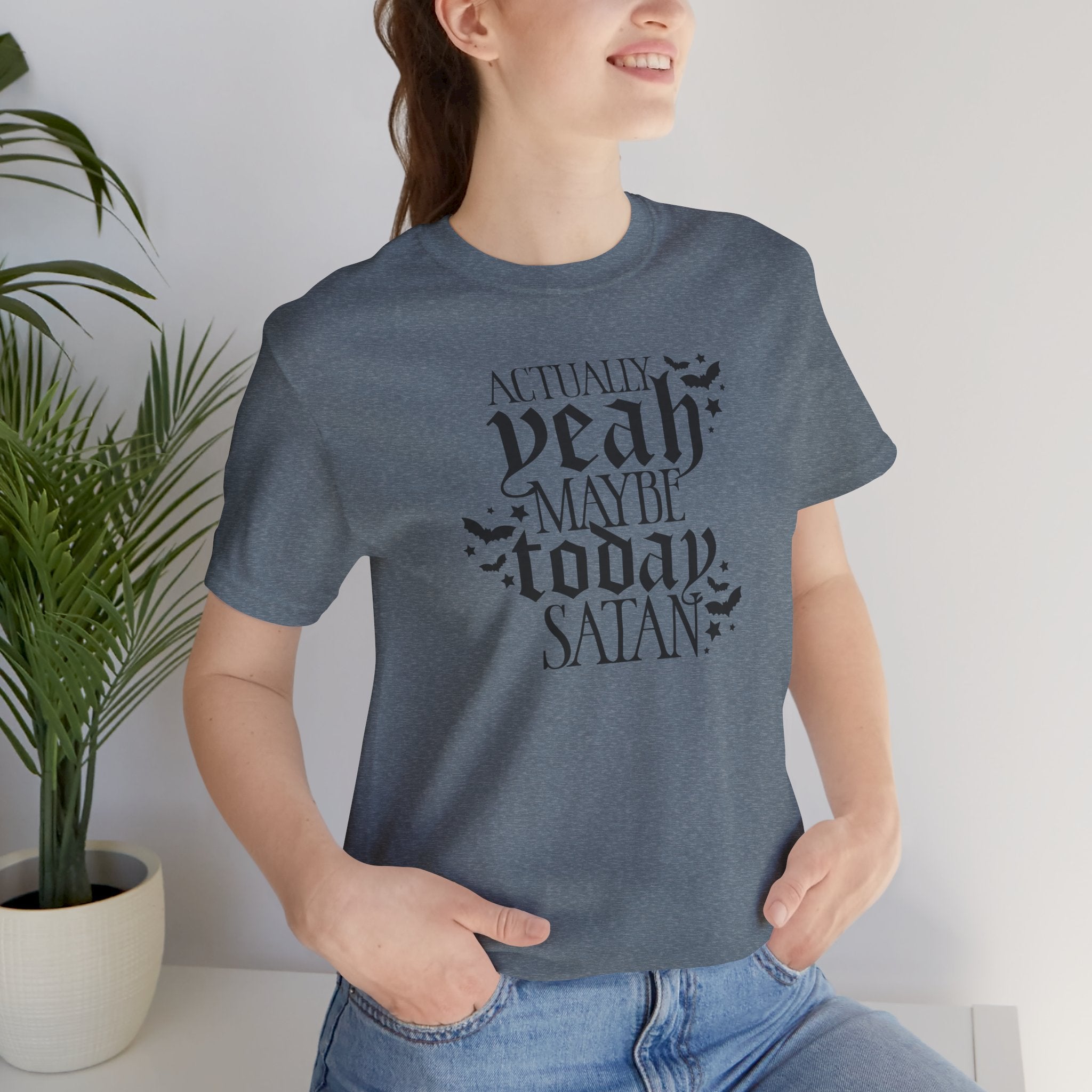 Graphic Tee — "Actually Yeah Maybe Today Satan" Gothic Script Shirt