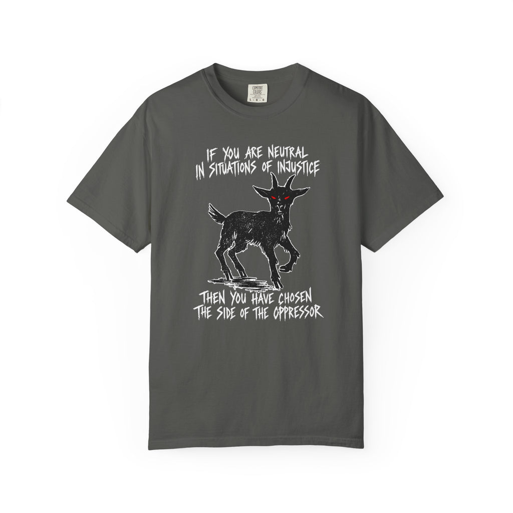 Additional photo of If You Are Neutral in Situations of Injustice T-shirt
