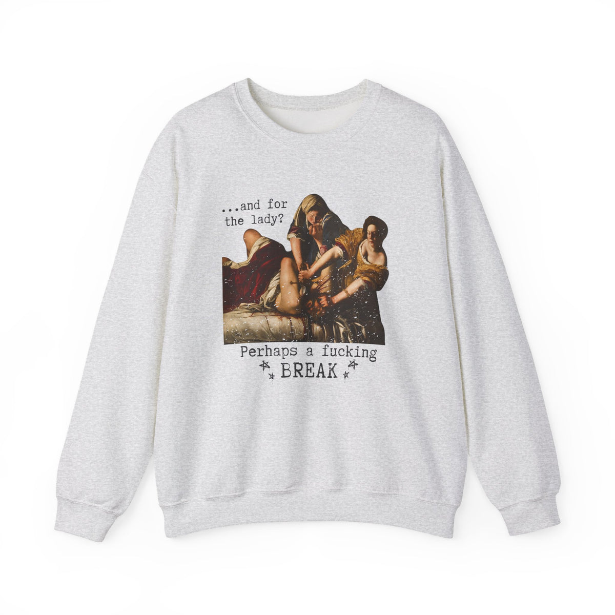 Additional photo of And for the Lady? Perhaps a Fucking Break sweatshirt