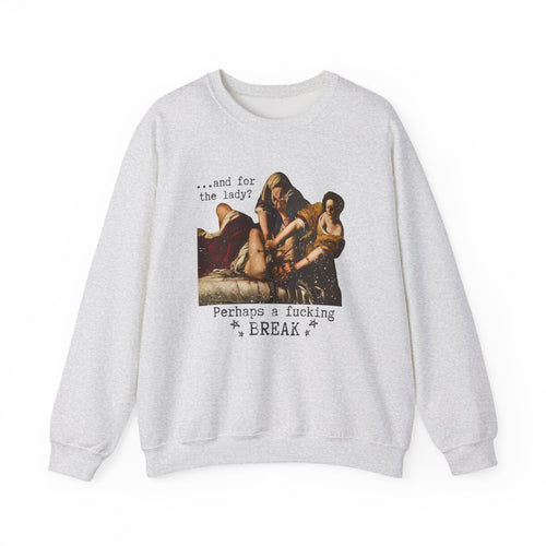 Additional photo of And for the Lady? Perhaps a Fucking Break sweatshirt