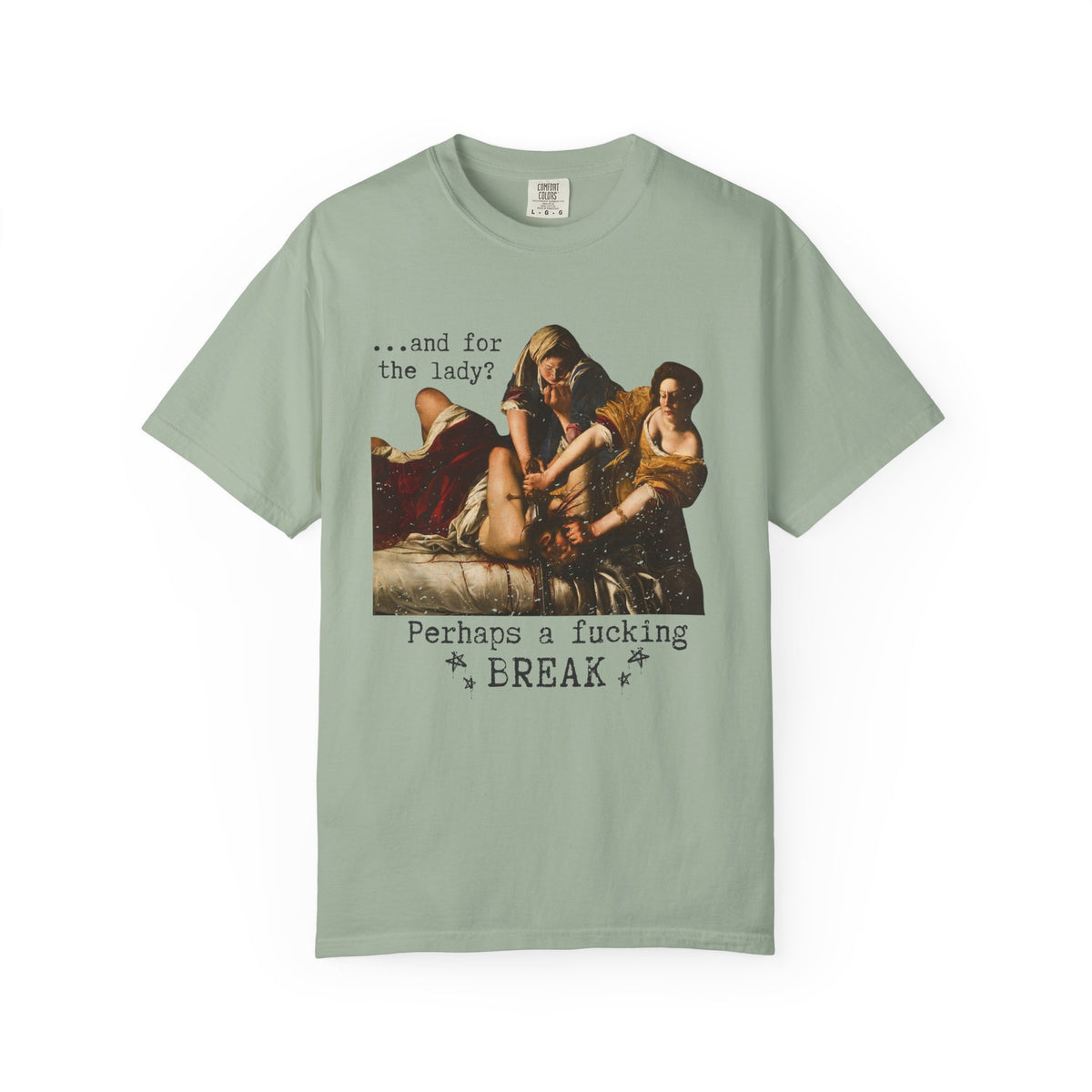 Perhaps a Fucking Break graphic shirt featuring Judith Slaying Holofernes Feminist Art Tee