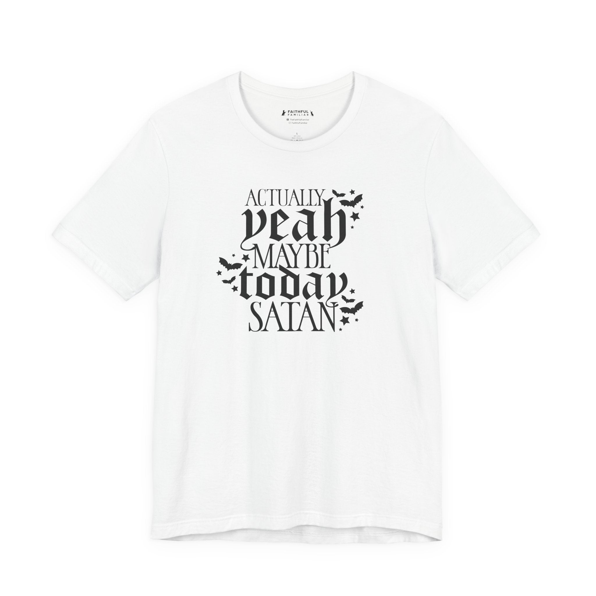 Graphic Tee — "Actually Yeah Maybe Today Satan" Gothic Script Shirt