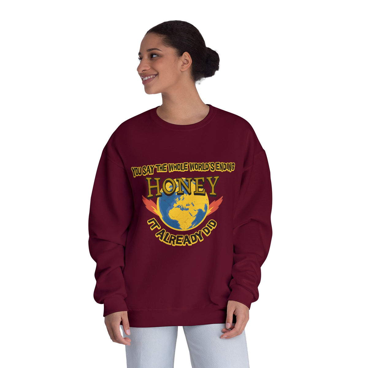 Apocalyptic Graphic graphic sweatshirt featuring “You Say the Whole World’s Endin’ Honey I’m