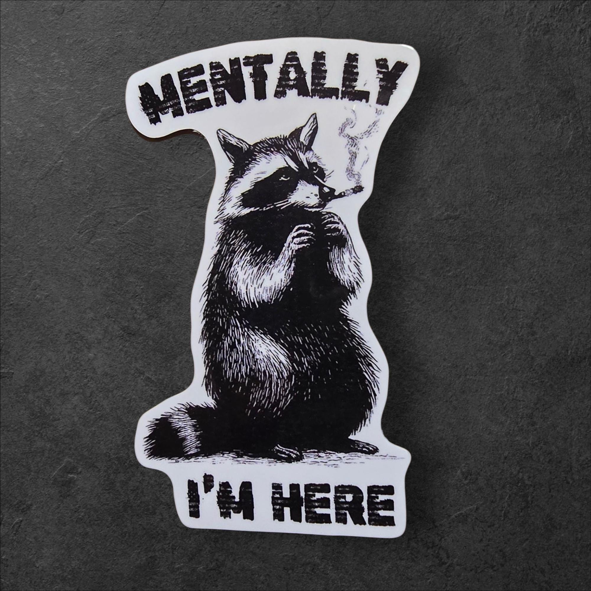 Mentally I’m Here Raccoon Sticker | Funny Animal Vinyl Decal | Holographic or White | Relatable Gift for Exhausted People