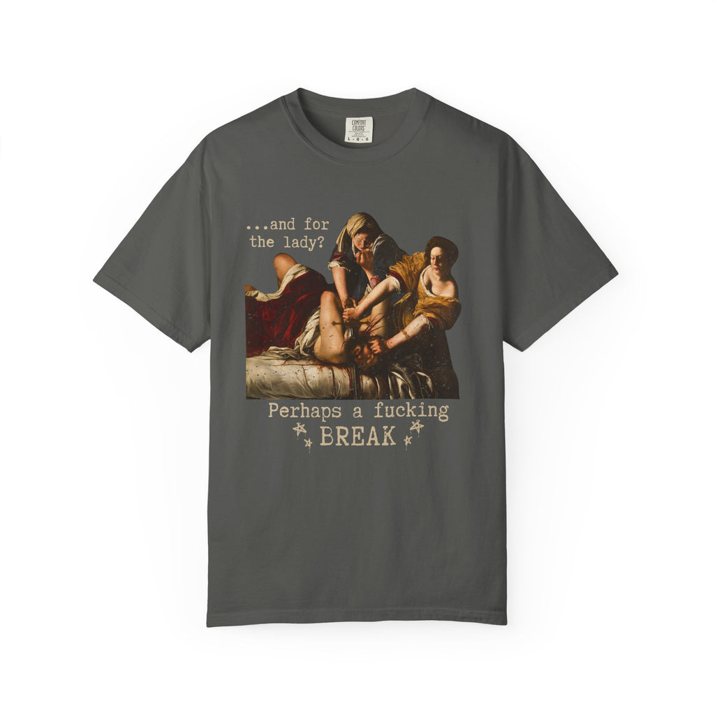 Perhaps a Fucking Break graphic shirt featuring Judith Slaying Holofernes Feminist Art Tee