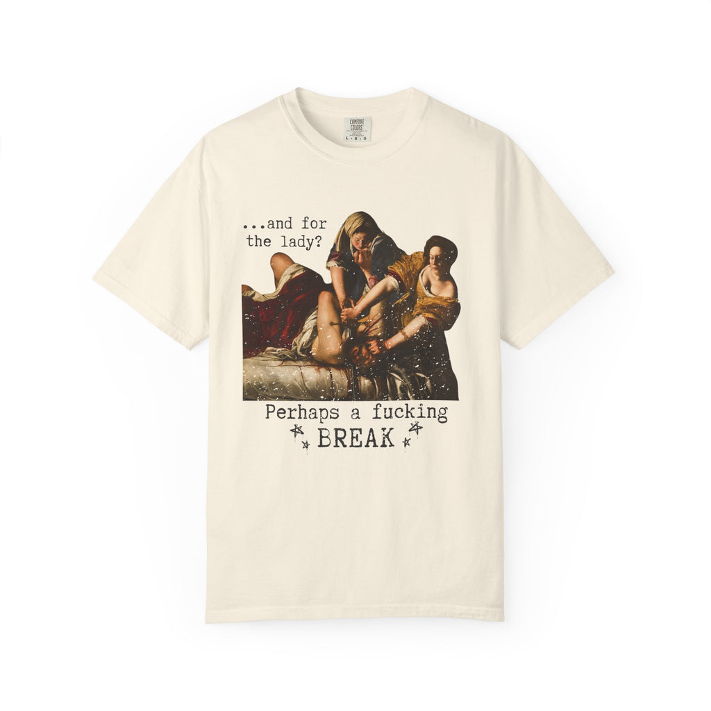 Perhaps a Fucking Break graphic shirt featuring Judith Slaying Holofernes Feminist Art Tee