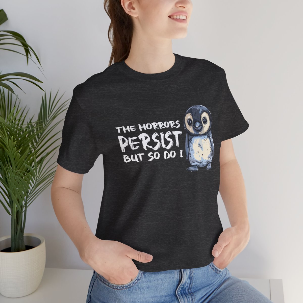 The Horrors Persist But So Do I graphic shirt featuring Mental Health Meme Tee