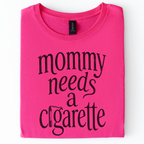 Mommy Needs a Cigarette graphic shirt featuring Alt Graphic Tee