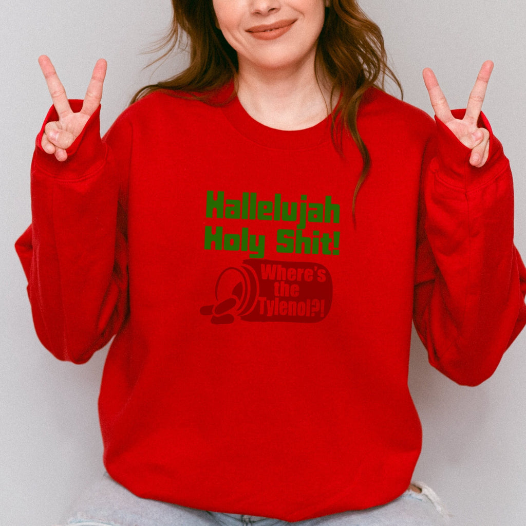 Crewneck Sweatshirt graphic sweatshirt featuring "Hallelujah Holy Shit! Where's the Tylenol?"