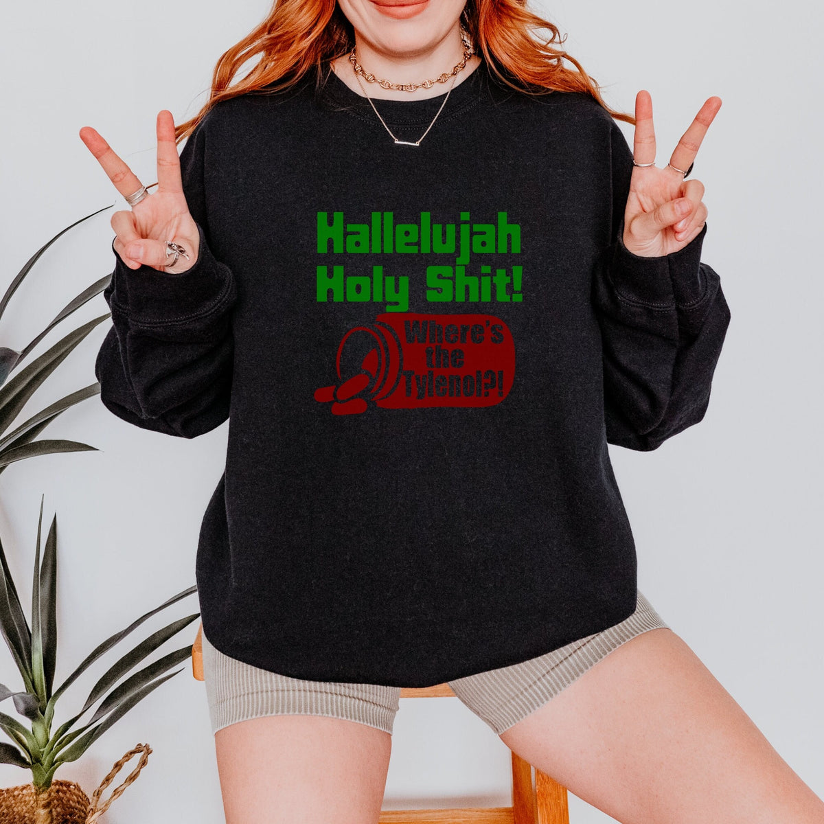 Crewneck Sweatshirt graphic sweatshirt featuring "Hallelujah Holy Shit! Where's the Tylenol?"