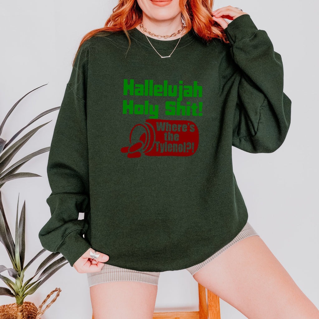 Crewneck Sweatshirt graphic sweatshirt featuring "Hallelujah Holy Shit! Where's the Tylenol?"