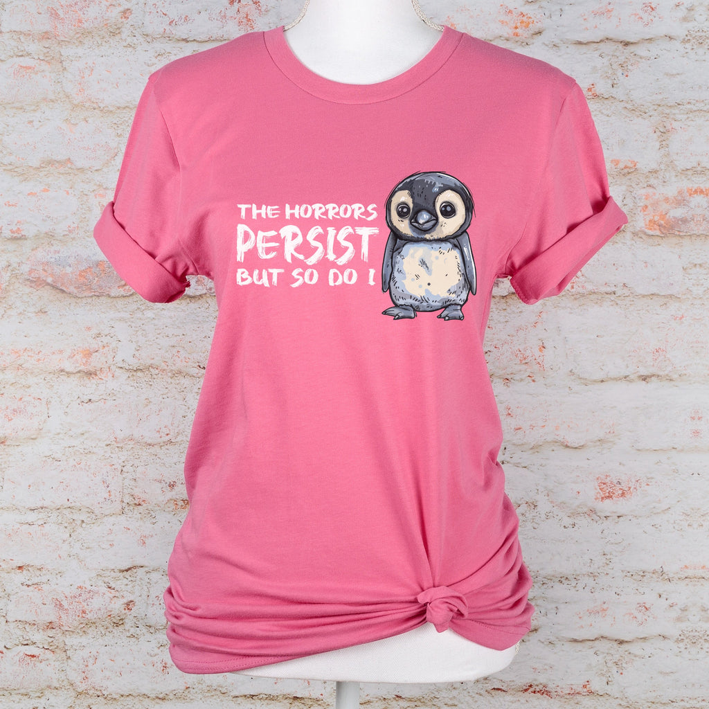 The Horrors Persist But So Do I graphic shirt featuring Mental Health Meme Tee