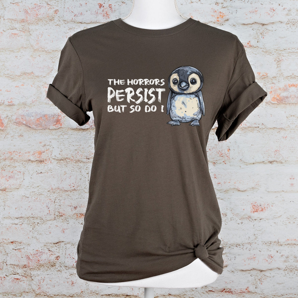 The Horrors Persist But So Do I graphic shirt featuring Mental Health Meme Tee in Army