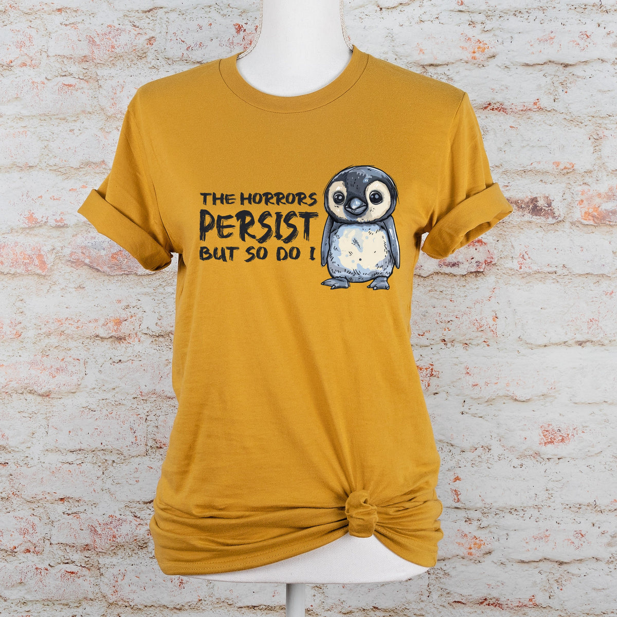 The Horrors Persist But So Do I graphic shirt featuring Mental Health Meme Tee