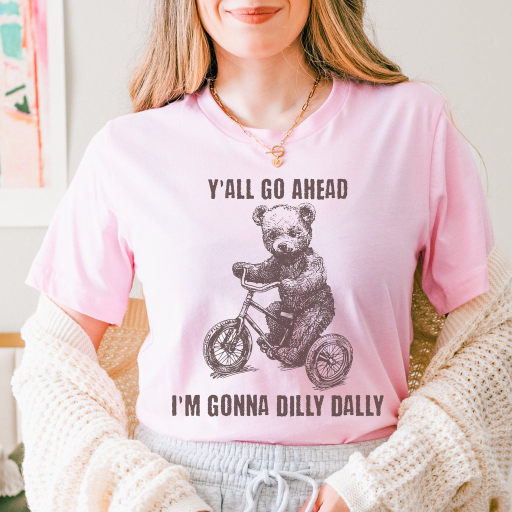 Y'all Go Ahead I'm Gonna Dilly Dally Retro graphic shirt featuring Funny Bear Minimalistic Graphic T-shirt