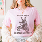 Y'all Go Ahead I'm Gonna Dilly Dally Retro graphic shirt featuring Funny Bear Minimalistic Graphic T-shirt