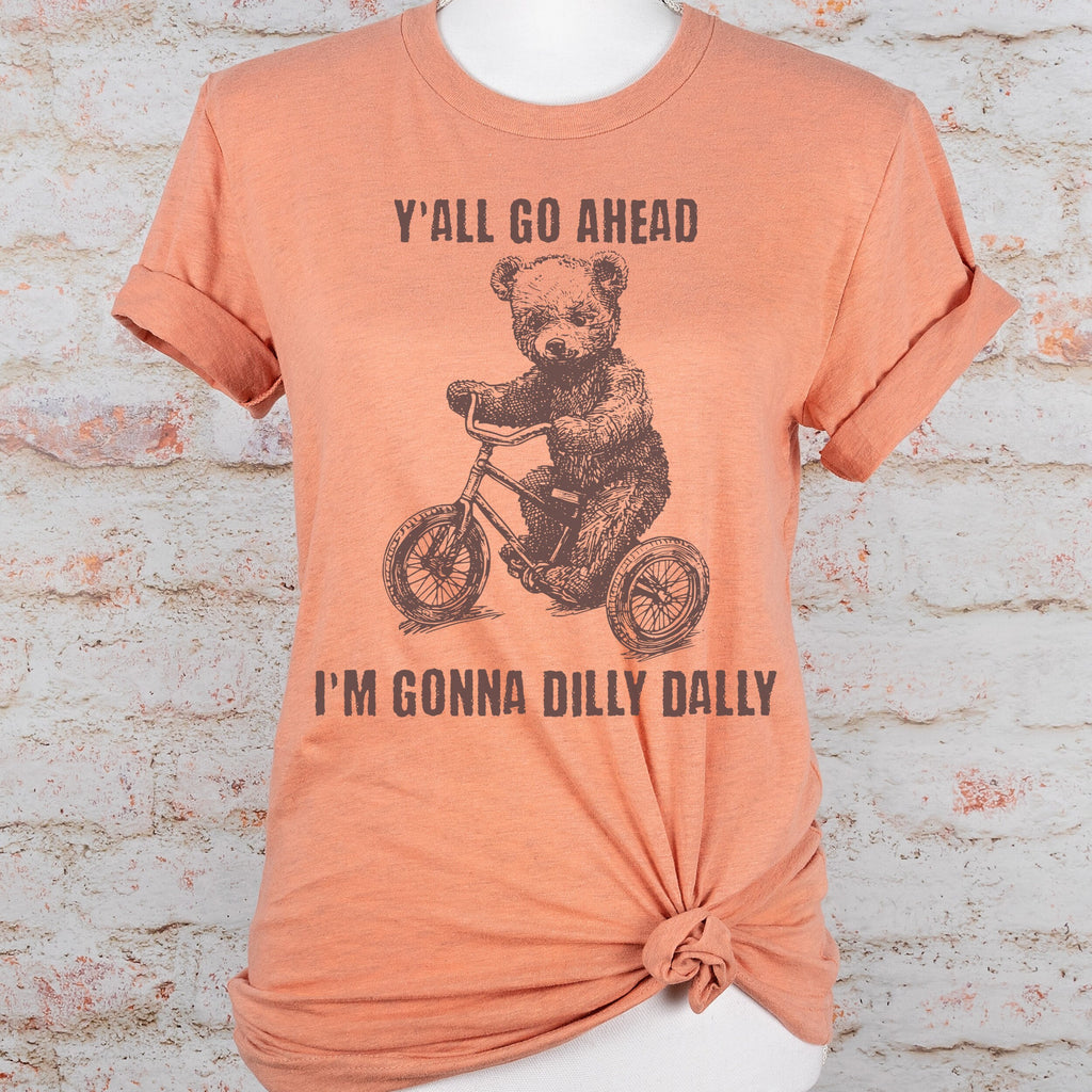 Y'all Go Ahead I'm Gonna Dilly Dally Retro graphic shirt featuring Funny Bear Minimalistic Graphic T-shirt