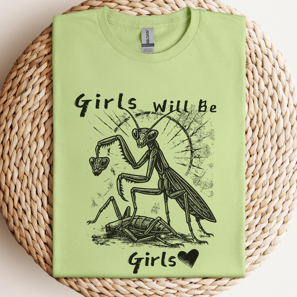 Girls Will Be Girls graphic shirt featuring Feminist Praying Mantis Tee