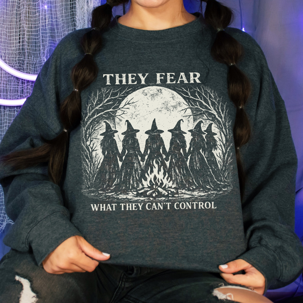 Feminist Witch Coven graphic sweatshirt featuring They Fear What They Can't Control Crewneck