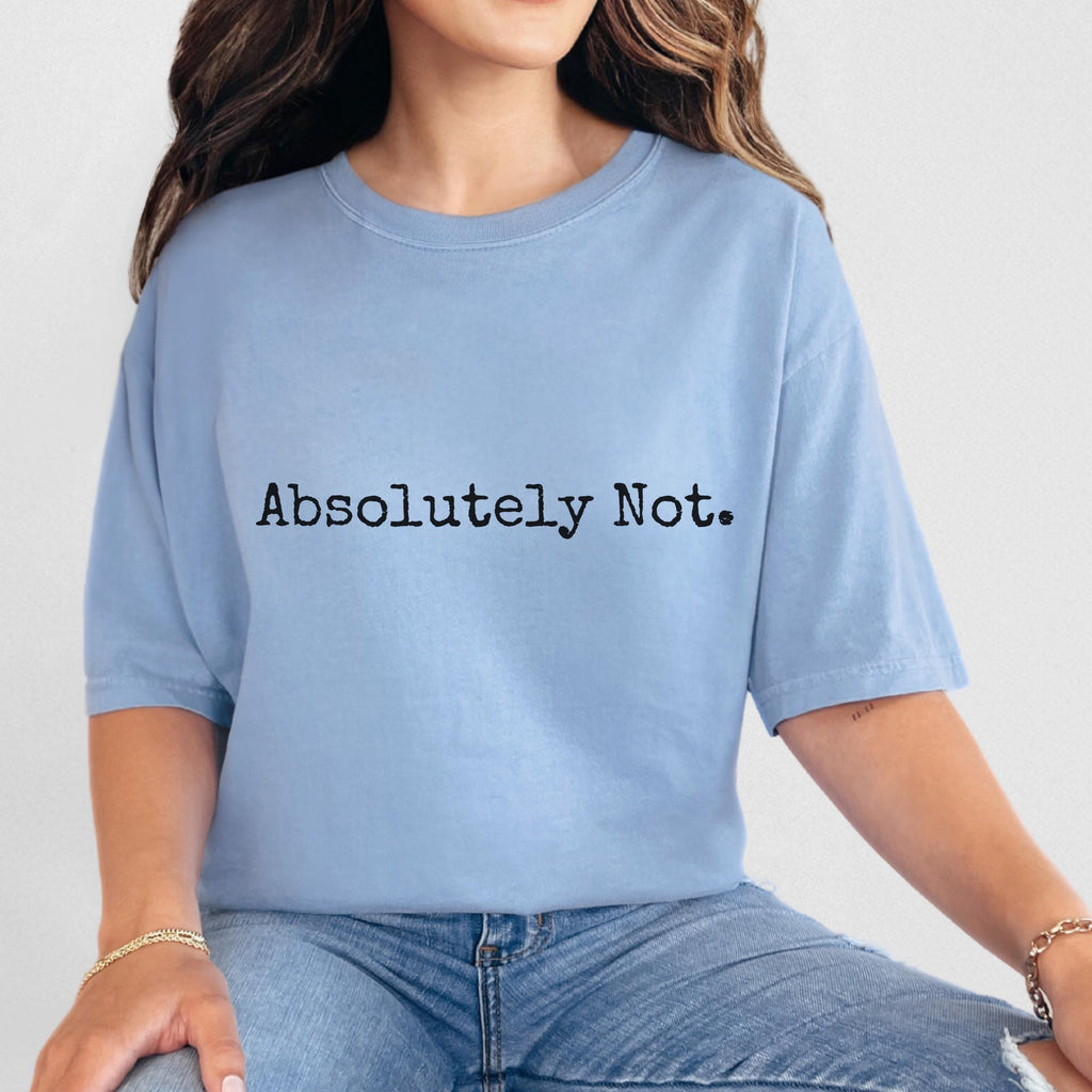 Absolutely Not graphic shirt featuring Sarcastic Minimalist Graphic Tee