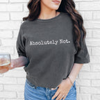 Absolutely Not graphic shirt featuring Sarcastic Minimalist Graphic Tee