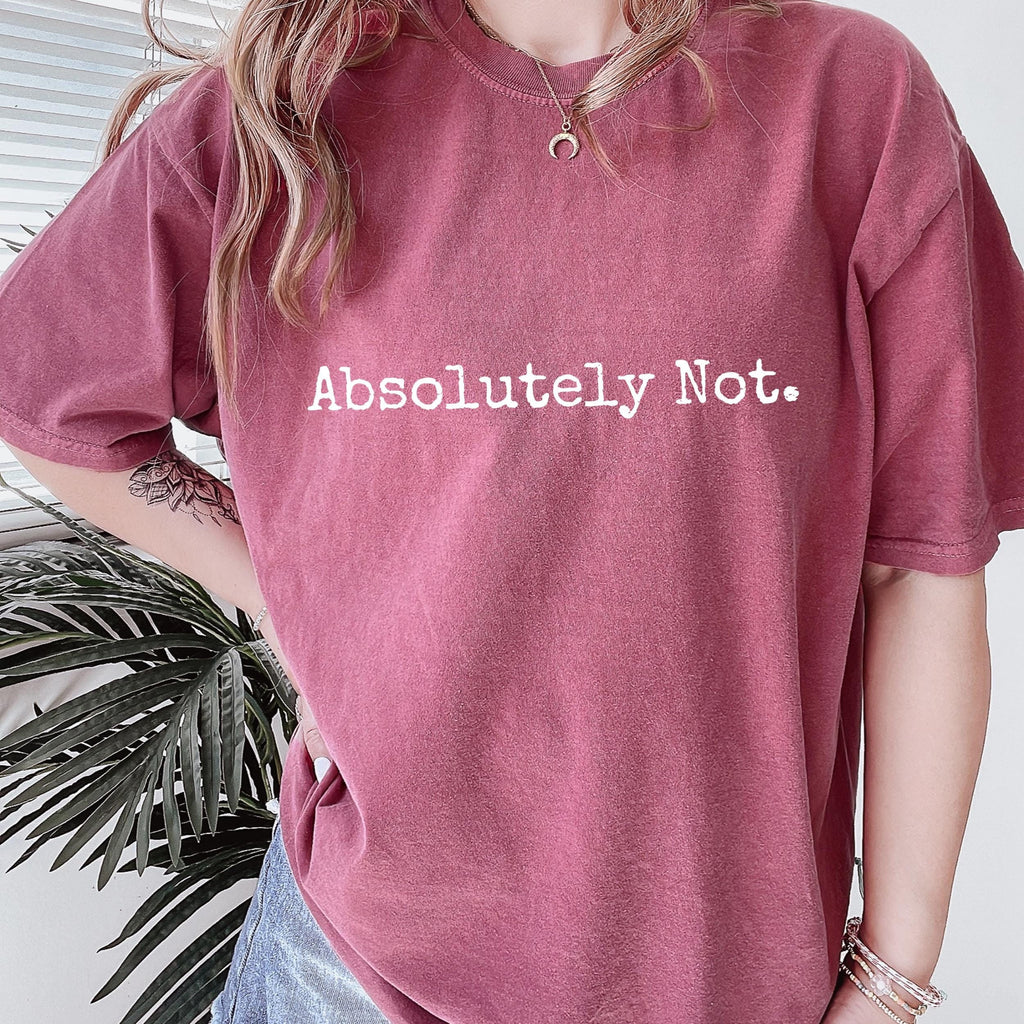 Absolutely Not graphic shirt featuring Sarcastic Minimalist Graphic Tee