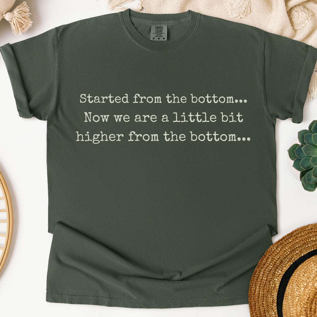 Started From the Bottom graphic shirt featuring Funny Comfort Colors Graphic Tee