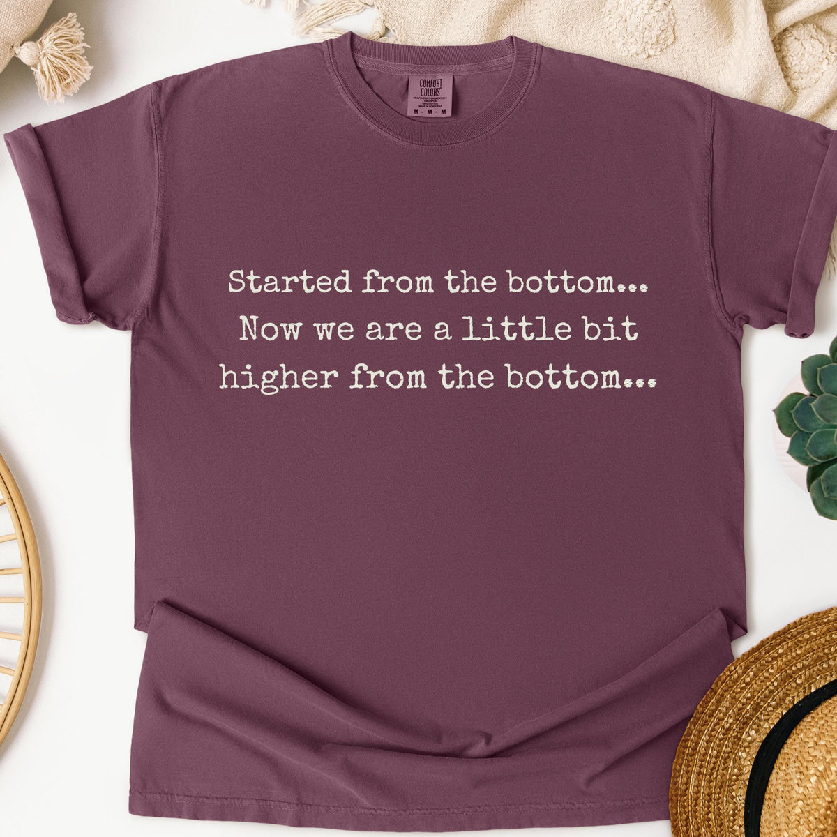 Started From the Bottom graphic shirt featuring Funny Comfort Colors Graphic Tee