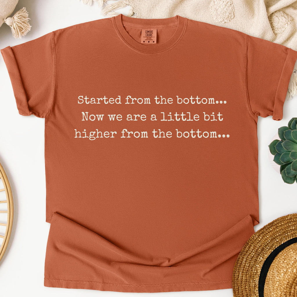 Started From the Bottom graphic shirt featuring Funny Comfort Colors Graphic Tee