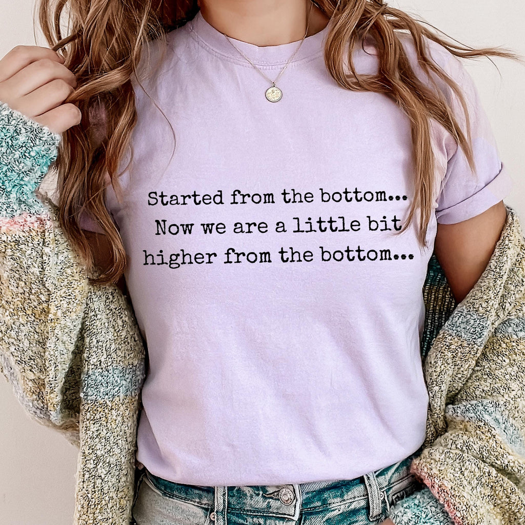 Started From the Bottom graphic shirt featuring Funny Comfort Colors Graphic Tee