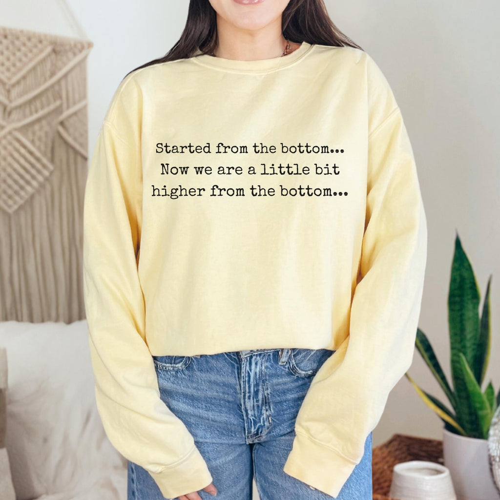 Started From the Bottom graphic sweatshirt featuring Funny Comfort Colors Crewneck