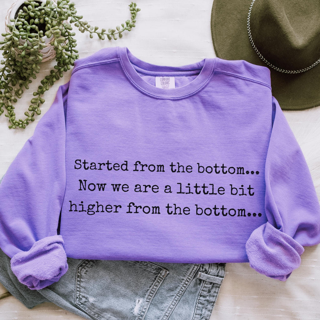 Started From the Bottom graphic sweatshirt featuring Funny Comfort Colors Crewneck