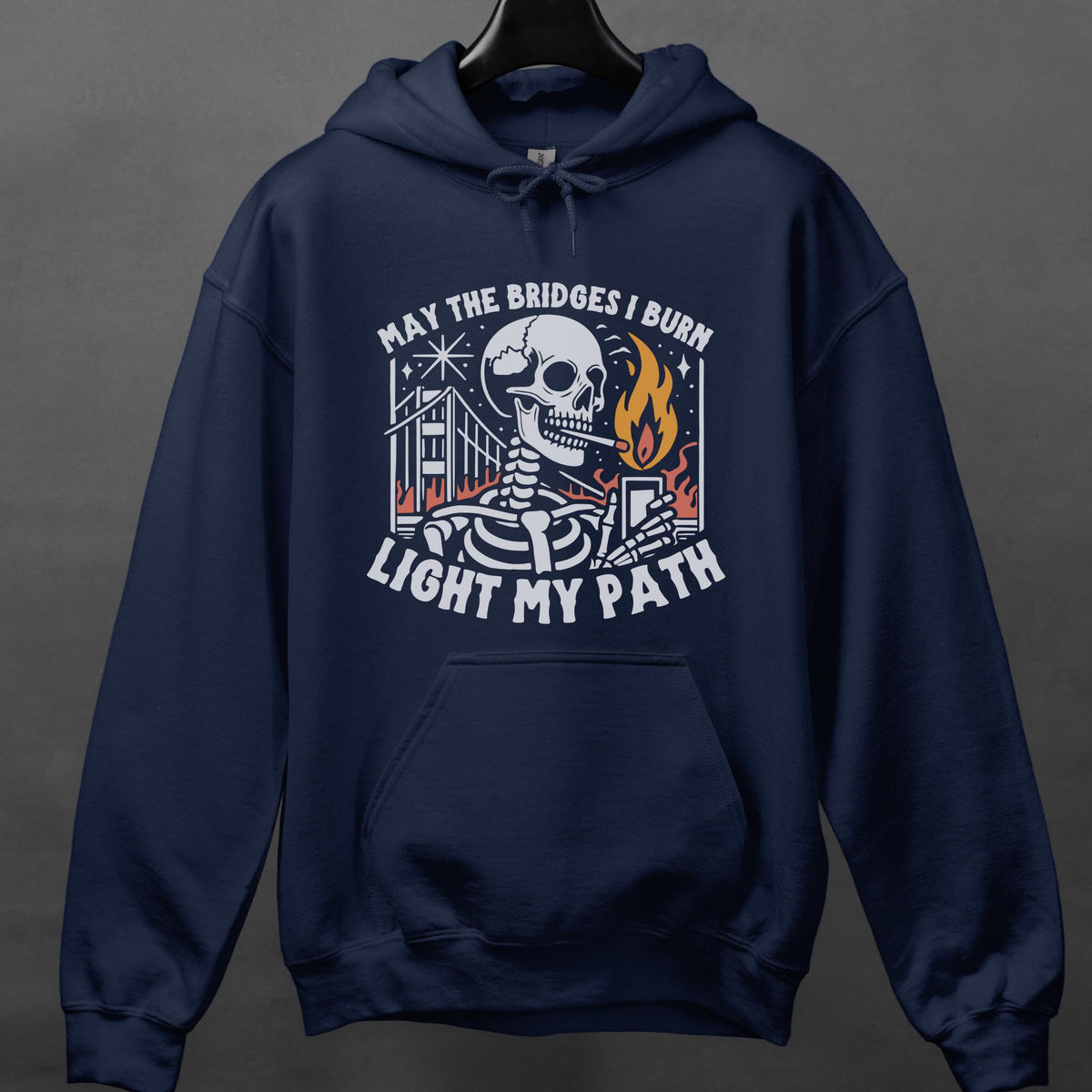 May the Bridges I Burn Light My Path graphic hoodie featuring Funny Skeleton Graphic Sweatshirt