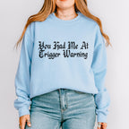 You Had Me at Trigger Warning graphic sweatshirt featuring Funny Book Lover Crewneck