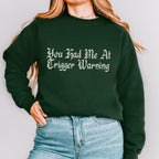 You Had Me at Trigger Warning graphic sweatshirt featuring Funny Book Lover Crewneck