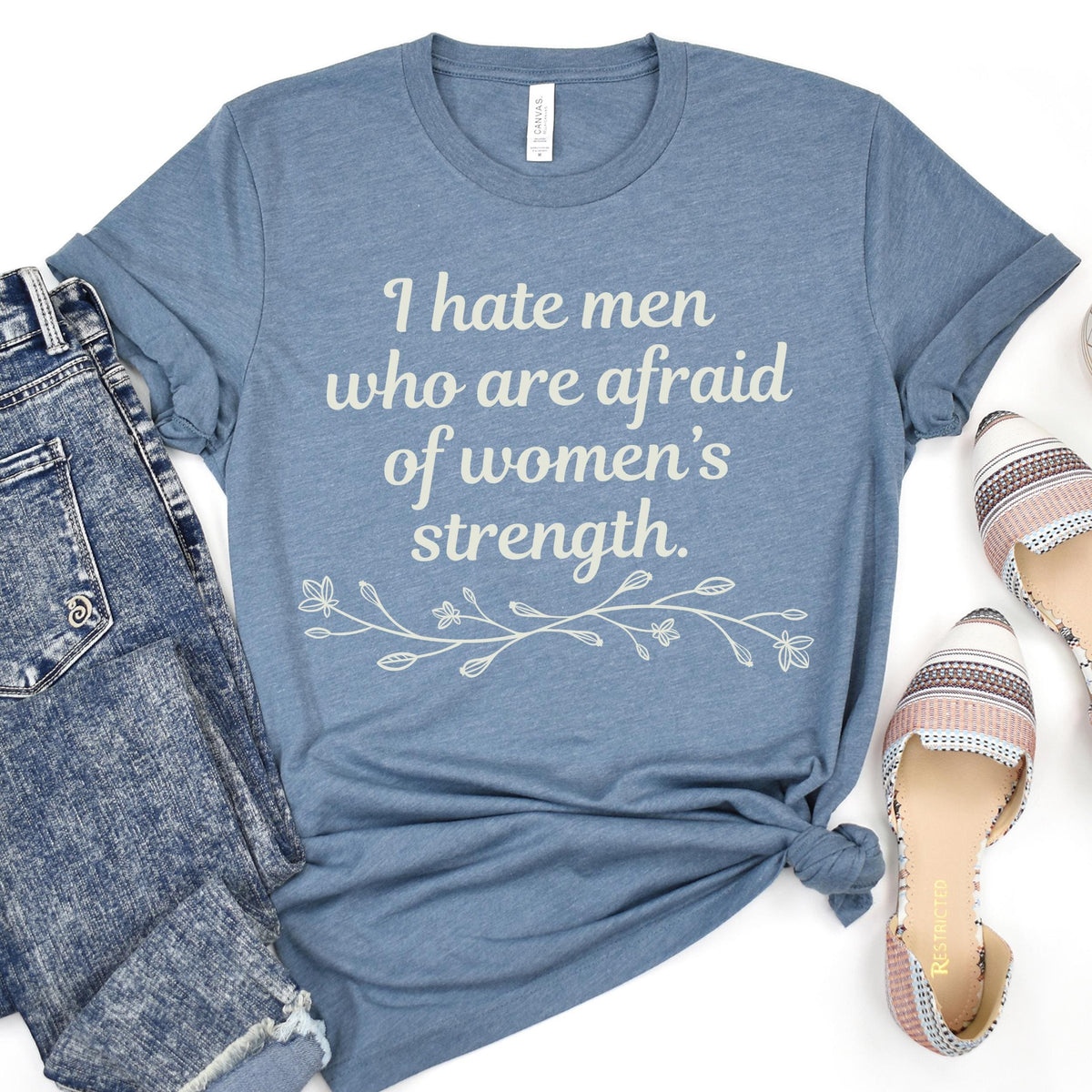 I Hate Men Who Are Afraid of Women’s Strength graphic shirt featuring Feminist Graphic Tee