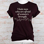 I Hate Men Who Are Afraid of Women’s Strength graphic shirt featuring Feminist Graphic Tee in Army