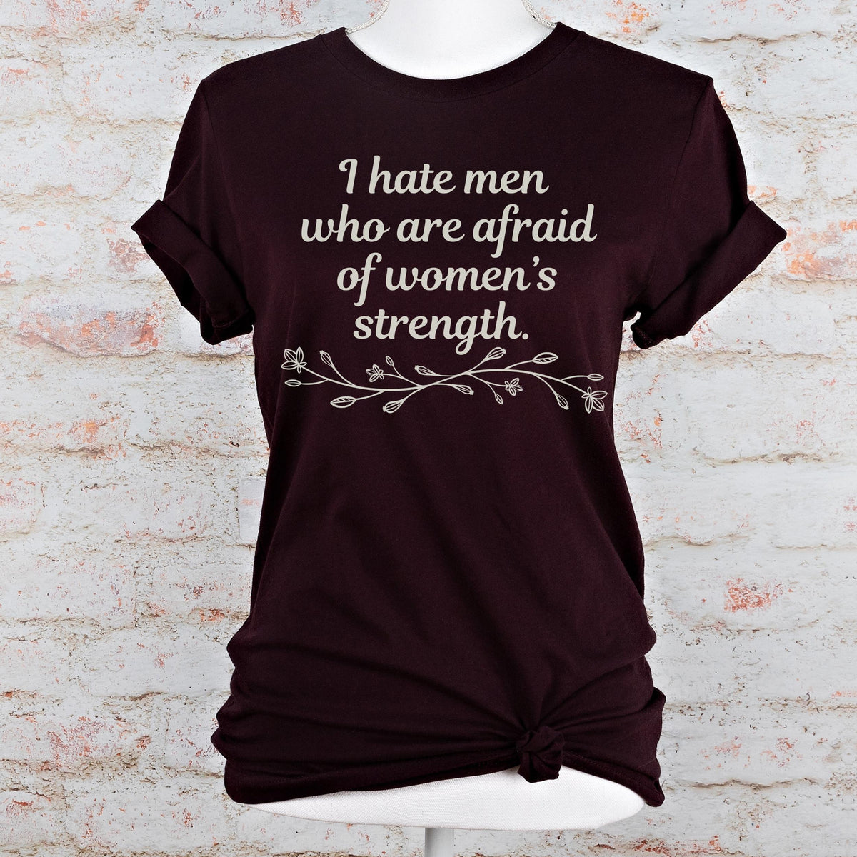 I Hate Men Who Are Afraid of Women’s Strength graphic shirt featuring Feminist Graphic Tee in Army