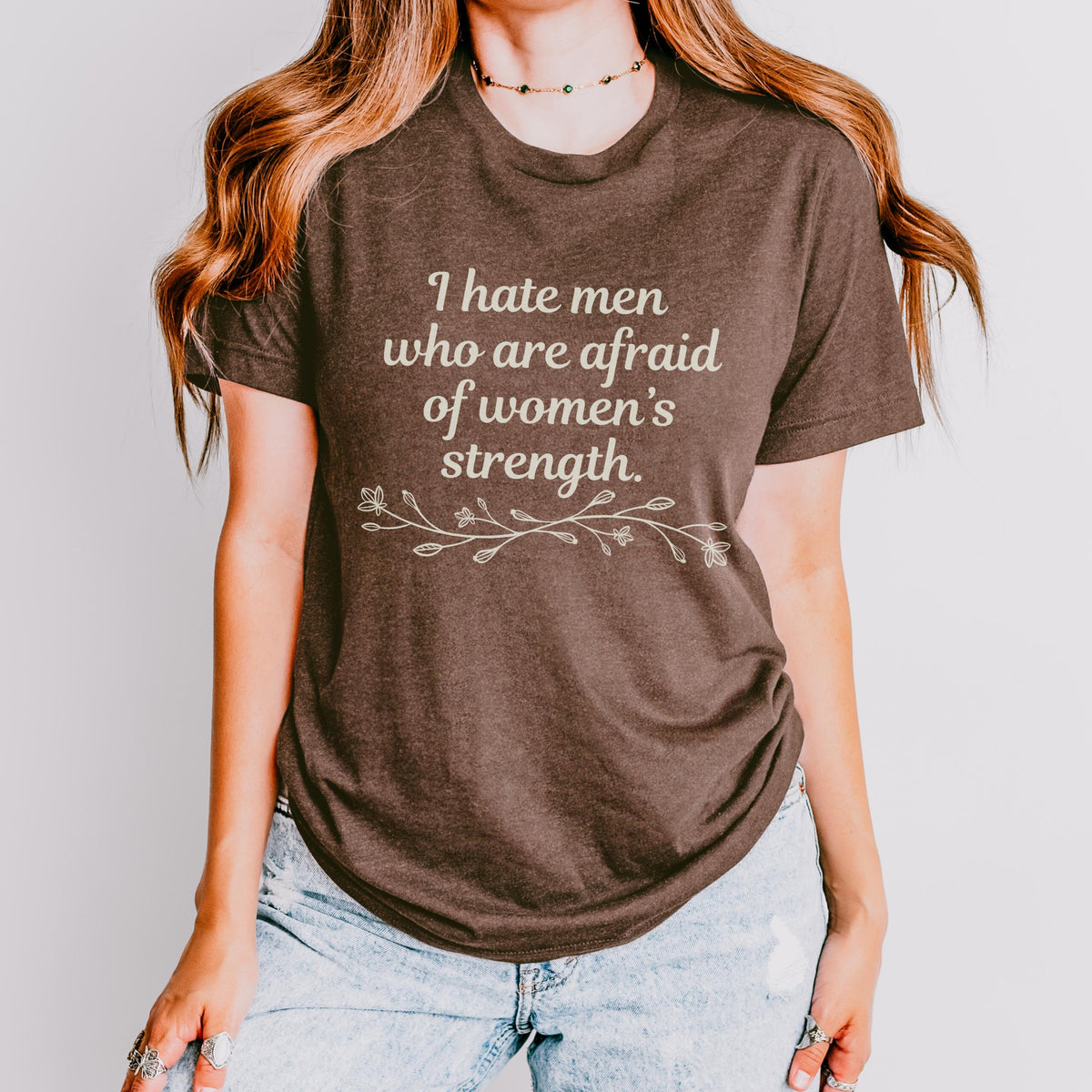I Hate Men Who Are Afraid of Women’s Strength graphic shirt featuring Feminist Graphic Tee