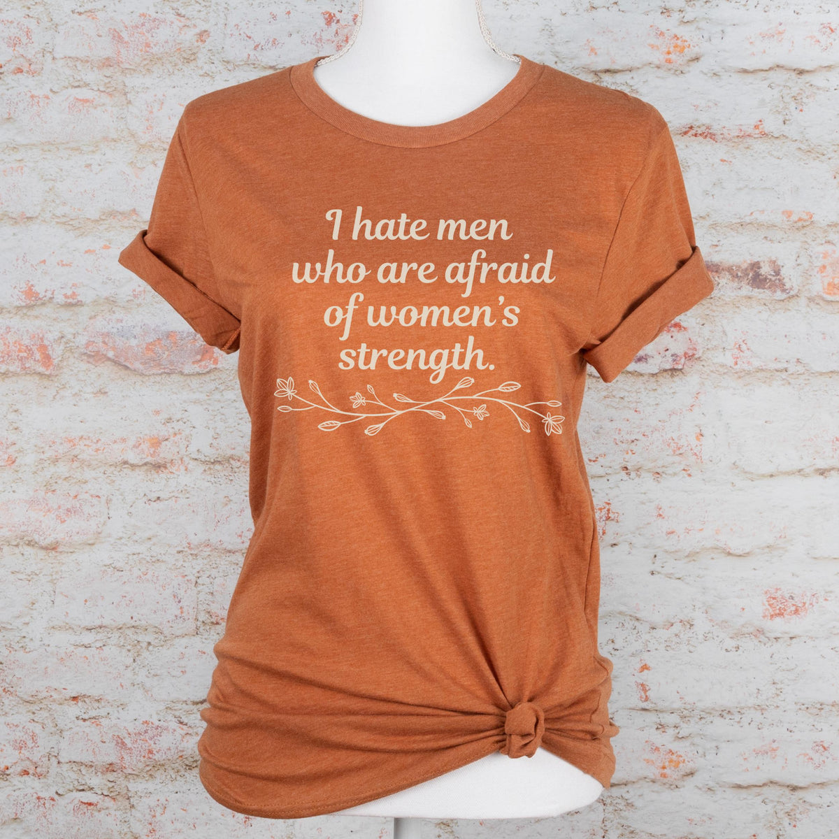 I Hate Men Who Are Afraid of Women’s Strength graphic shirt featuring Feminist Graphic Tee