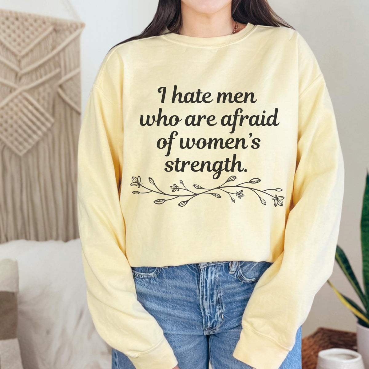 I Hate Men Who Are Afraid of Women’s Strength graphic sweatshirt featuring Feminist Comfort Colors Crewneck