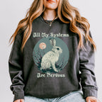 All My Systems Are Nervous graphic sweatshirt featuring Comfort Colors Rabbit Crewneck