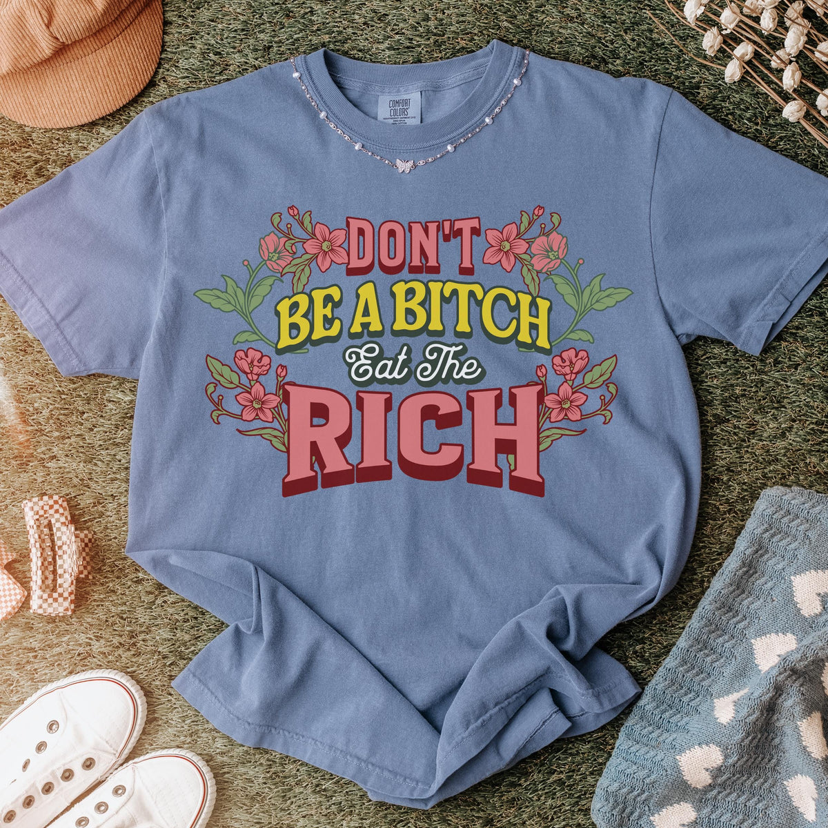 Don’t Be a Bitch, Eat the Rich graphic shirt featuring Floral Anti-Capitalist