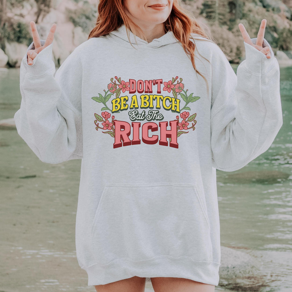 Don’t Be a Bitch, Eat the Rich graphic hoodie featuring Floral Anti-Capitalist