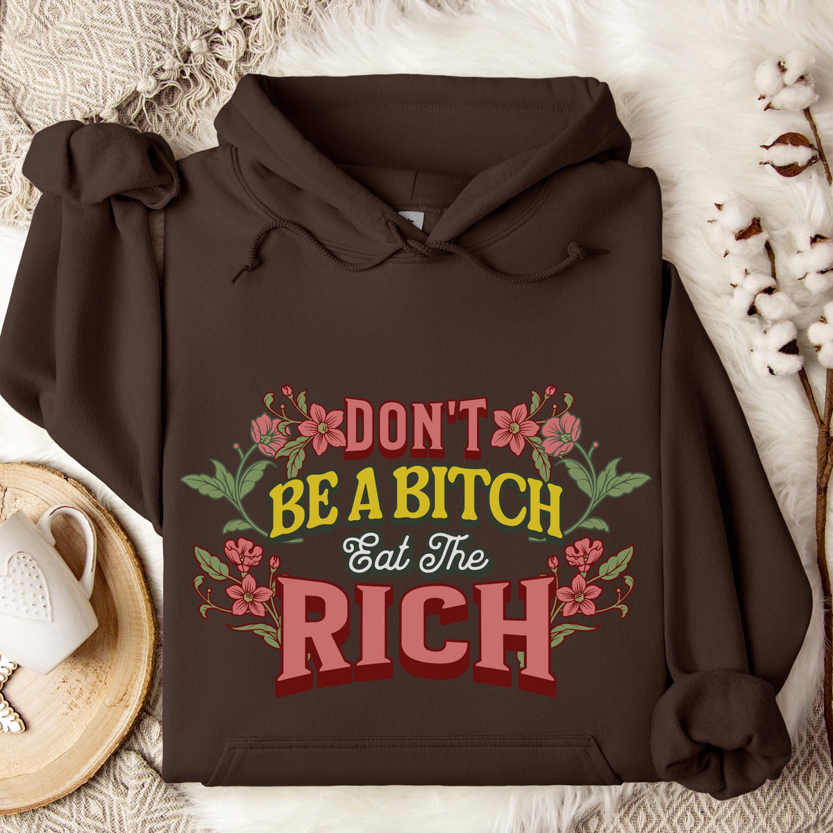 Don’t Be a Bitch, Eat the Rich graphic hoodie featuring Floral Anti-Capitalist