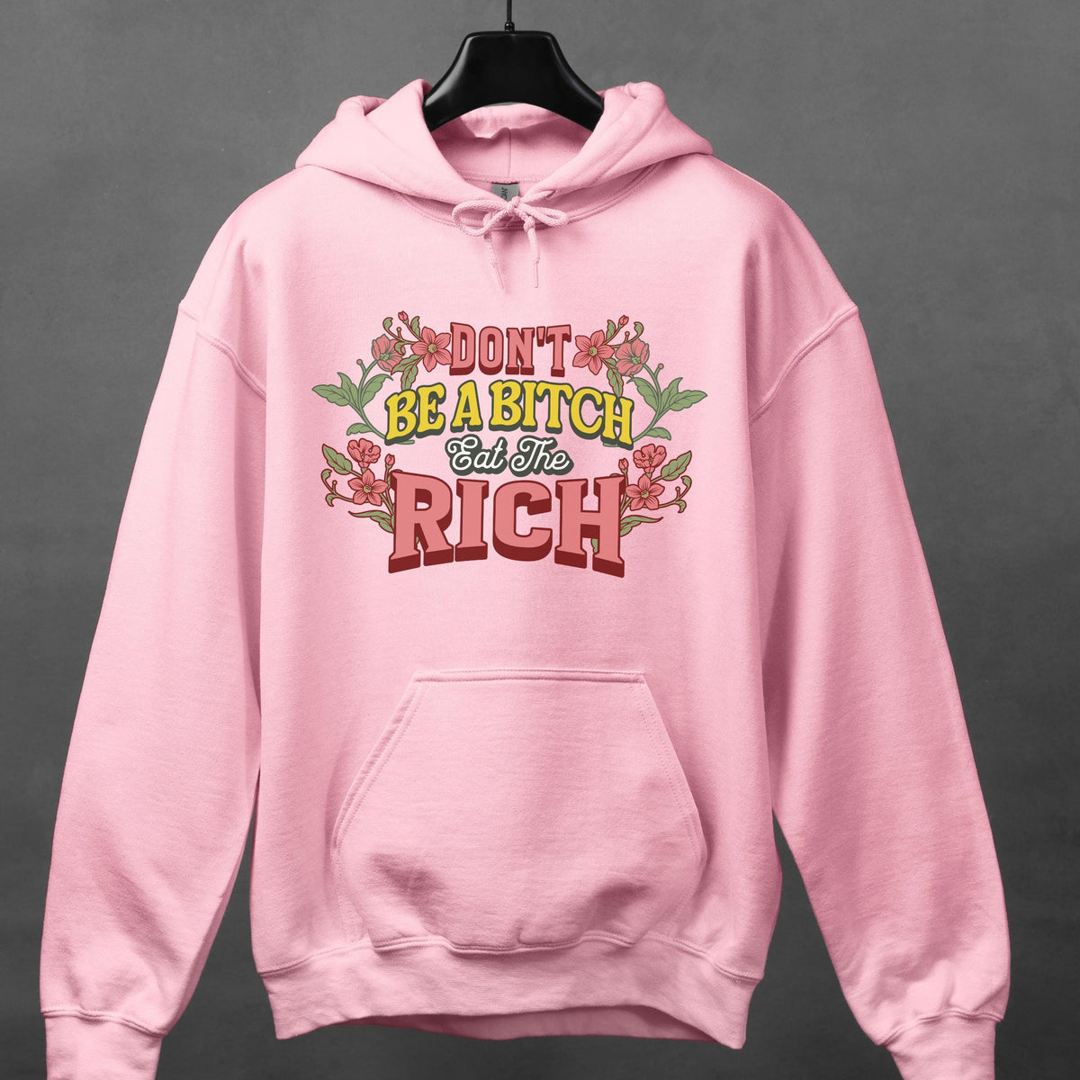 Don’t Be a Bitch, Eat the Rich graphic hoodie featuring Floral Anti-Capitalist in Dark Heather