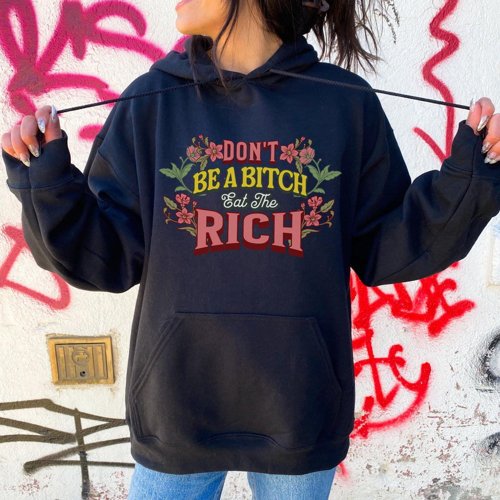 Don’t Be a Bitch, Eat the Rich graphic hoodie featuring Floral Anti-Capitalist